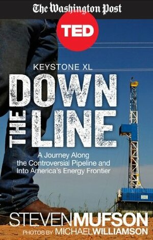 Keystone XL: Down the Line (Kindle Single) (TED Books) by Mufson, Steven