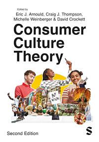Consumer Culture Theory by Eric J. Arnould, Craig J. Thompson, David Crockett