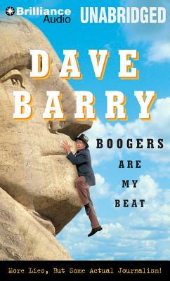 Boogers Are My Beat: More Lies, But Some Actual Journalism! by Dave Barry