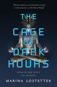 The Cage of Dark Hours by Marina J. Lostetter