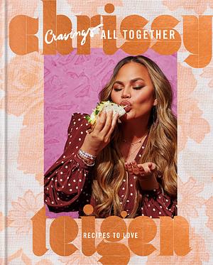 Cravings: All Together: Recipes to Love by Chrissy Teigen, Adeena Sussman