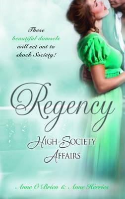 Regency High-Society Affairs: The Outrageous Debutante / A Damnable Rogue by Anne Herries, Anne O'Brien