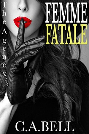 Femme Fatale by C.A. Bell