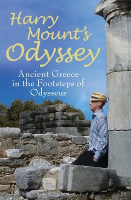 Harry Mount's Odyssey: Ancient Greece in the Footsteps of Odysseus by Harry Mount