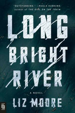 Long Bright River by Liz Moore