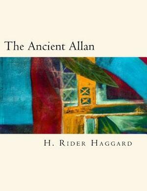 The Ancient Allan by H. Rider Haggard