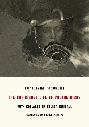  The Unfinished Life of Phoebe Hicks by Agnieszka Taborska