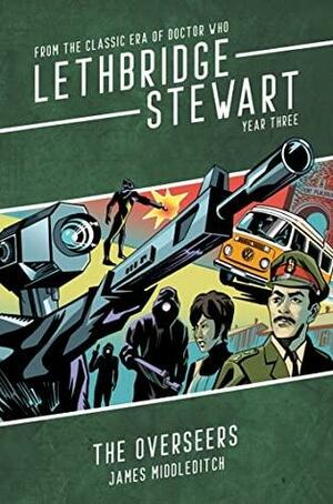 Lethbridge-Stewart: The Overseers by James Middleditch