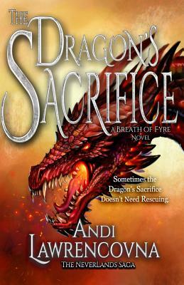 The Dragon's Sacrifice: A Breath of Fyre Novel by Andi Lawrencovna