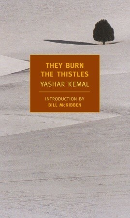 They Burn the Thistles by Bill McKibben, Margaret E. Platon, Yaşar Kemal