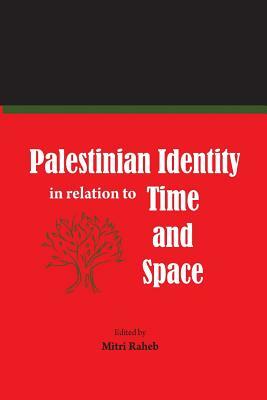 Palestinian Identity in Relation to Time and Space by Mitri Raheb
