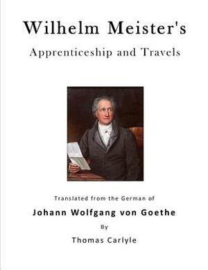 Wilhelm Meister's Apprenticeship and Travels by Johann Wolfgang von Goethe