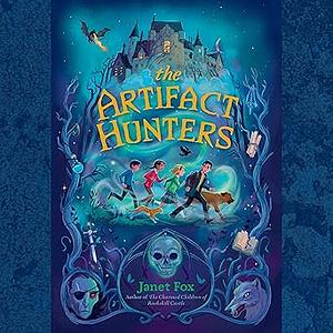 The Artifact Hunters by Janet Fox