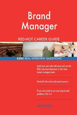 Brand Manager RED-HOT Career Guide; 2585 REAL Interview Questions by Red-Hot Careers