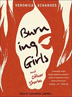 Burning Girls and Other Stories by Veronica Schanoes