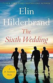 The Sixth Wedding by Elin Hilderbrand