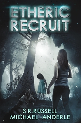 Etheric Recruit: A Kurtherian Gambit Series by Michael Anderle, S. R. Russell