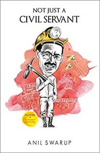 NOT JUST A CIVIL SERVANT by Nandan Nilekani, Anil Swarup