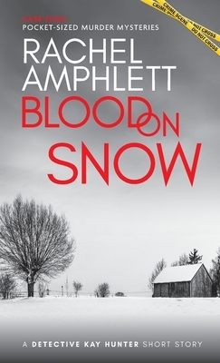 Blood on Snow: A Detective Kay Hunter short story by Rachel Amphlett