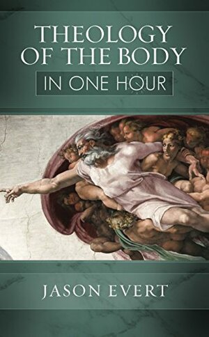 Theology of the Body In One Hour by Jason Evert