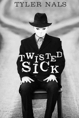 Twisted Sick by Tyler Nals