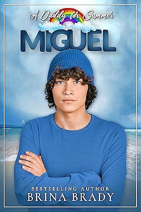 A Daddy for Summer: Miguel by Brina Brady