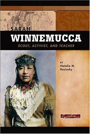 Sarah Winnemucca: Scout, Activist, and Teacher by Natalie M. Rosinsky