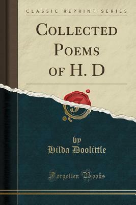 Collected Poems of H. D (Classic Reprint) by Hilda Doolittle