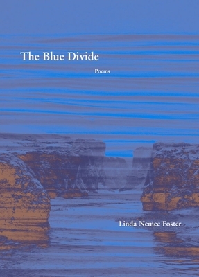 The Blue Divide: Poems by Linda Nemec Foster