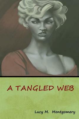 A Tangled Web by L.M. Montgomery