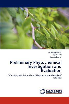 Preliminary Phytochemical Investigation and Evaluation by Rupesh Kumar, Vichitra Kaushik, Vipin Saini