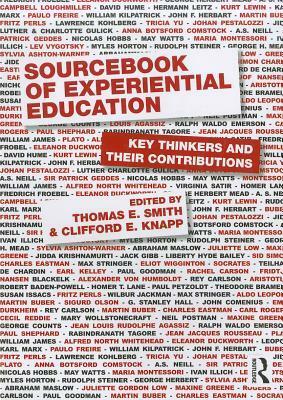 Sourcebook of Experiential Education: Key Thinkers and Their Contributions by Clifford E. Knapp, Thomas E. Smith