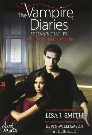 The Vampire Diaries - Stefan's Diaries - Am Anfang der Ewigkeit by Michaela Link, L.J. Smith