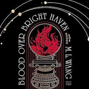 Blood Over Bright Haven by M.L. Wang