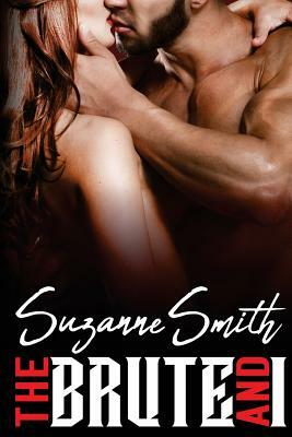 The Brute and I by Suzanne Smith