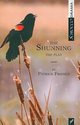 The Shunning: The Play by Patrick Friesen