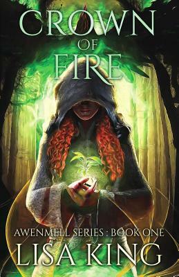 Crown Of Fire: Awenmell Series Book One by Lisa King