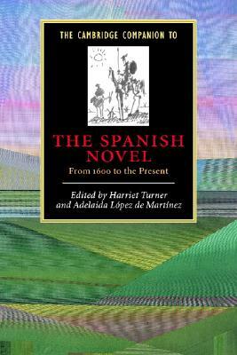 The Cambridge Companion to the Spanish Novel: From 1600 to the Present by 