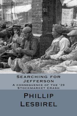 Searching for Jefferson: A consequence of the '29 Stockmarket Crash by Phillip Lesbirel