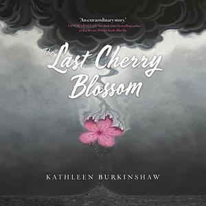 The Last Cherry Blossom by Kathleen Burkinshaw