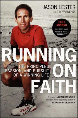 Running on Faith: The Principles, Passion, and Pursuit of a Winning Life by Tim Vandehey, Jason Lester