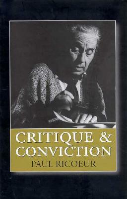 Critique and Conviction: Conversations with François Azouvi and Marc de Launay by Paul Ricoeur