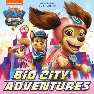 Paw Patrol: The Movie: Big City Adventures by Random House