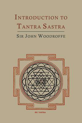 Introduction to Tantra Sastra by Arthur Avalon, John George Woodroffe