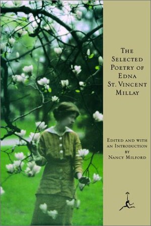 The Selected Poetry of Edna St. Vincent Millay by Edna St. Vincent Millay