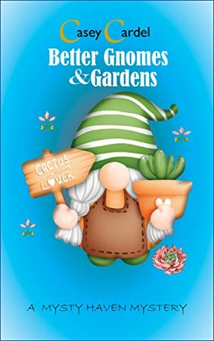 Better Gnomes & Gardens by Casey Cardel