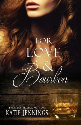 For Love & Bourbon by Katie Jennings, Blue Harvest Creative
