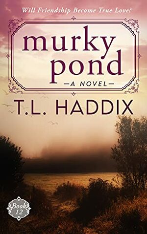 Murky Pond by T.L. Haddix