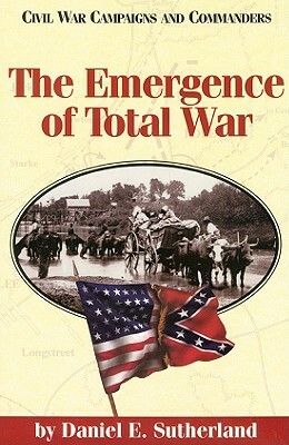 The Emergence of Total War by Daniel E. Sutherland