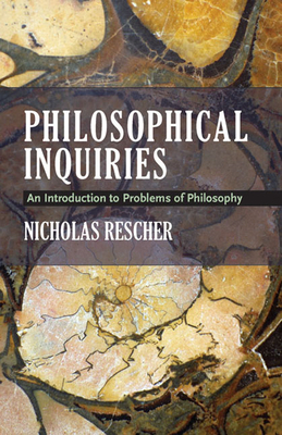 Philosophical Inquiries: An Introduction to Problems of Philosophy by Nicholas Rescher